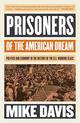 , Politique à gauche: Mike Davis revisite son classique de l’histoire du travail de 1986, Prisoners of the American Dream
